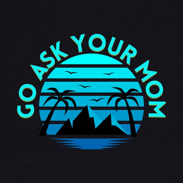 Go ask your mom by SHAIKY